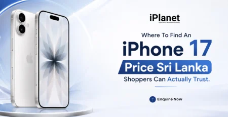 where to find an iphone 17 price sri lanka shoppers can actually trust